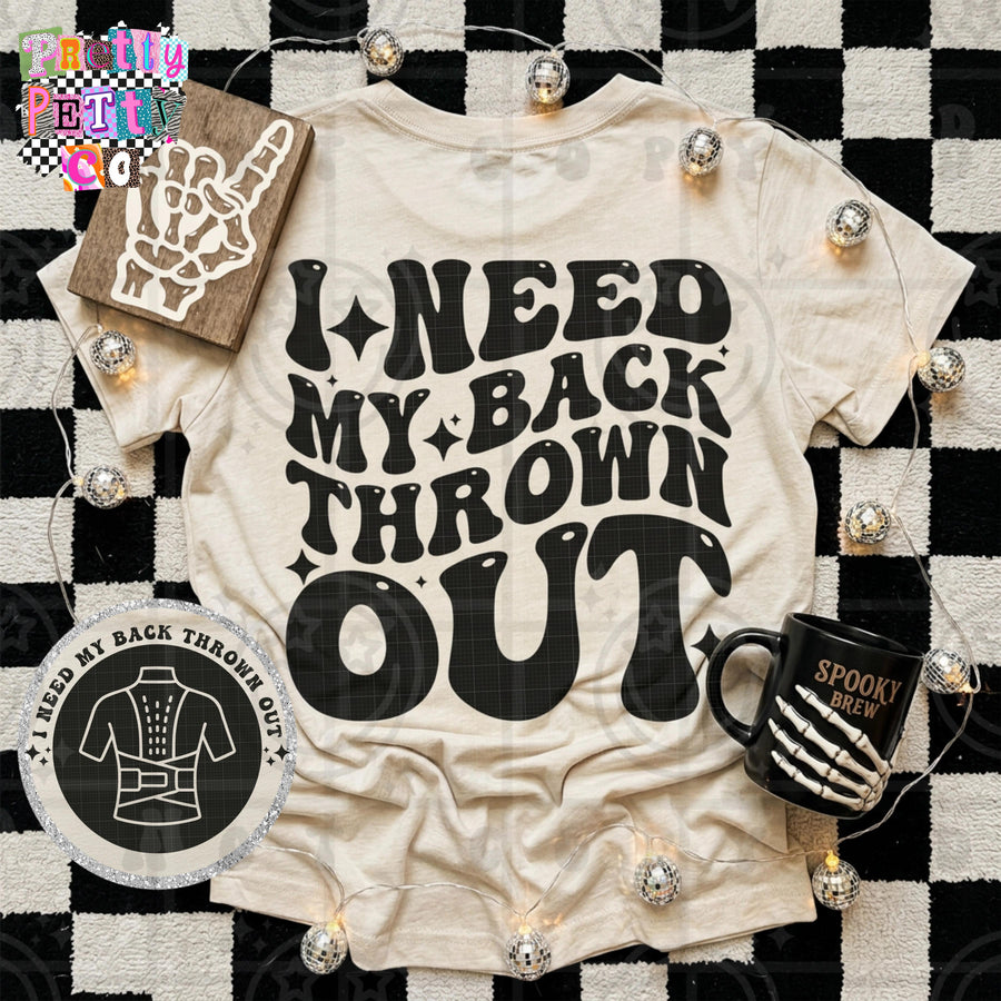 I Need My Back Thrown Out Shirt | Funny Sarcastic Graphic Tee | Petty Mom Humor T-Shirt - Pretty Petty Co