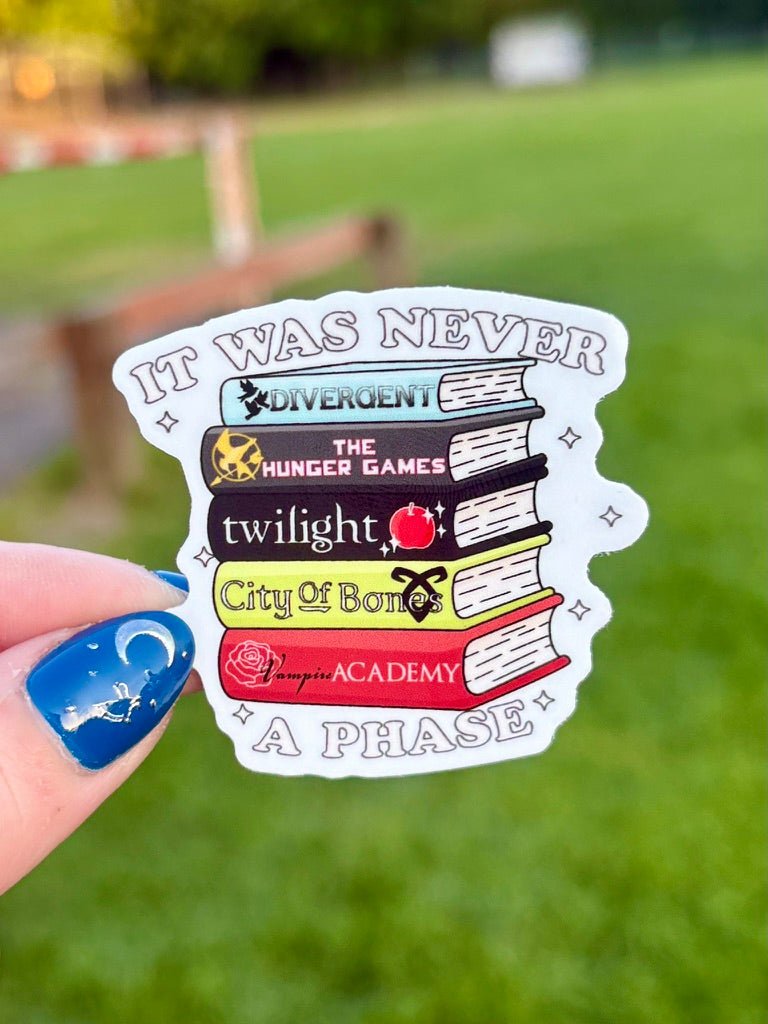 It Was Never Just a Phase 2000's Fantasy/Dystopian Books Sticker - Pretty Petty Co