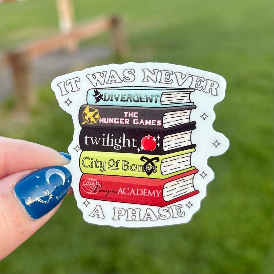 It Was Never Just a Phase 2000's Fantasy/Dystopian Books Sticker - Pretty Petty Co