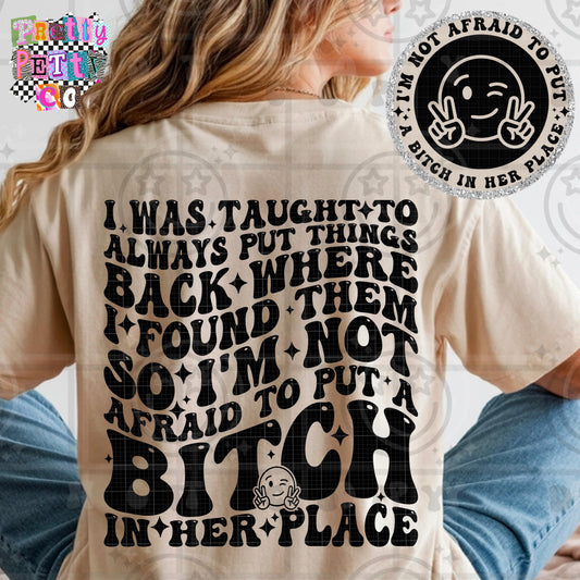 I Was Always Taught To Put Things Back Where They Belong, So Not Afraid To Put a Bitch In Her Place Shirt | Funny Sarcastic Graphic Tee | Petty Mom Humor T-Shirt