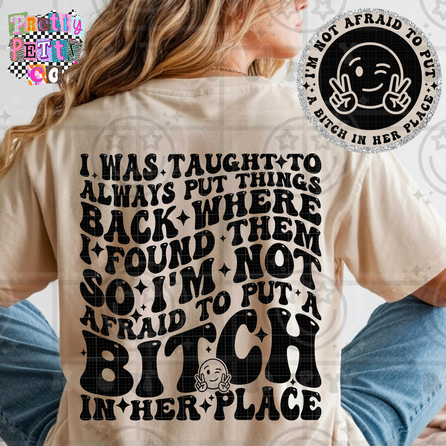 I Was Always Taught To Put Things Back Where They Belong, So Not Afraid To Put a Bitch In Her Place Shirt | Funny Sarcastic Graphic Tee | Petty Mom Humor T-Shirt - Pretty Petty Co