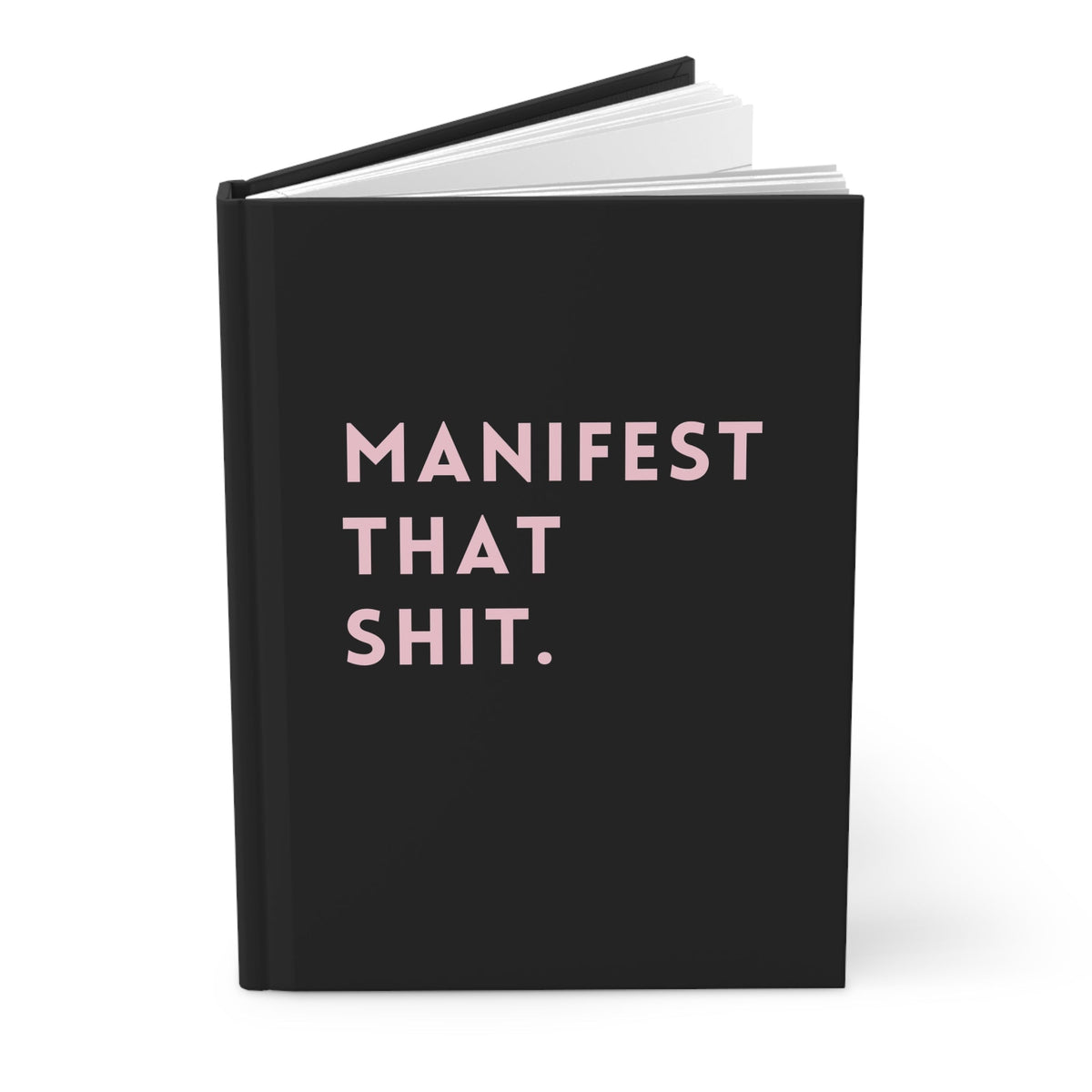 Manifest That Shit Hardcover Journal - Pretty Petty Co