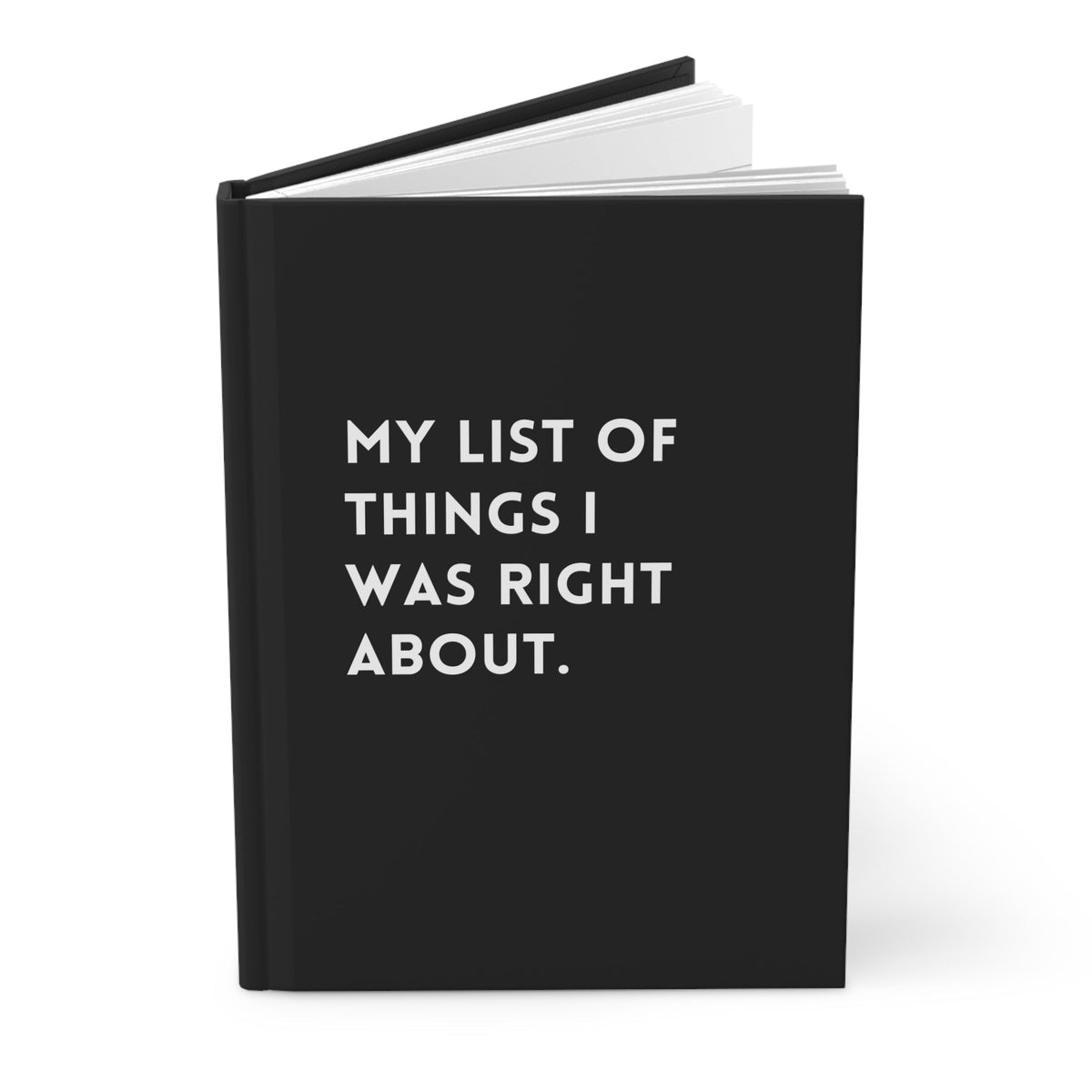 My List Of Things I Was Right About Hardcover Journal - Pretty Petty Co