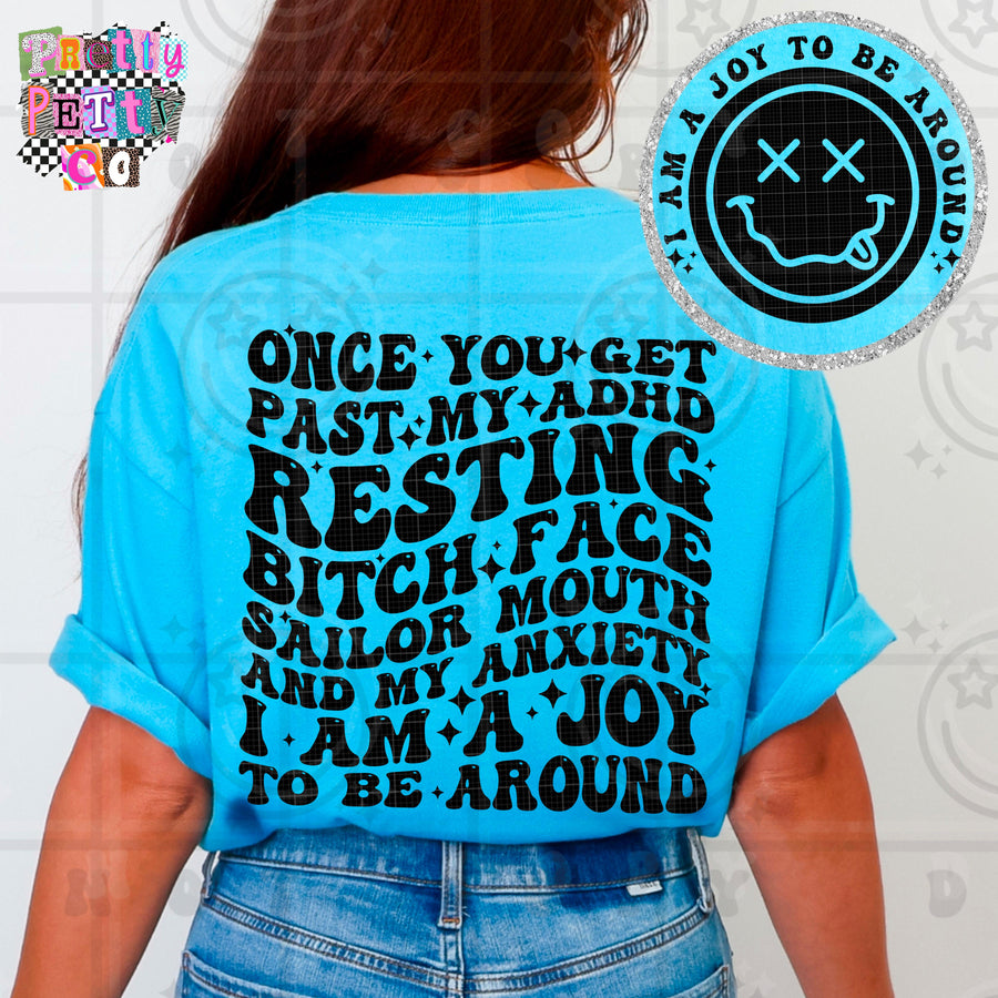 Once You Get Past My ADHD, Resting Bitch Face, Sailor Mouth & My Anxiety, I’m a Joy To Be Around Shirt | Funny Sarcastic Graphic Tee | Petty Mom Humor T-Shirt - Pretty Petty Co