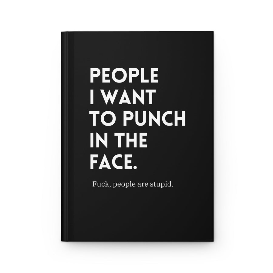 People I Want To Punch In The Face Hardcover Journal - Pretty Petty Co