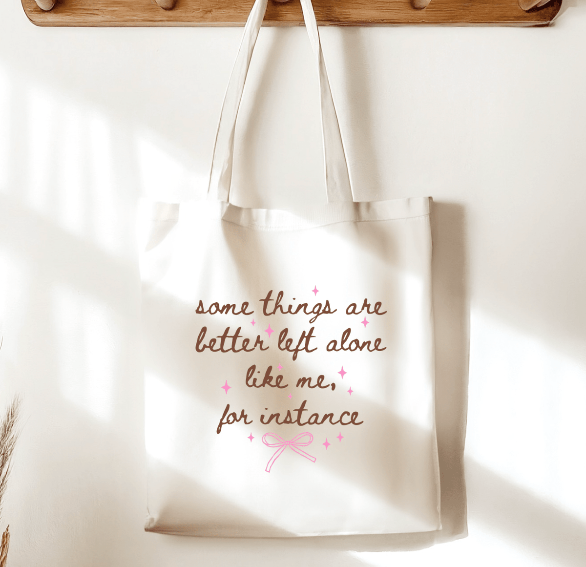 Some Things are Better Left Alone Like Me for Instance Sublimated Canvas Tote Bag