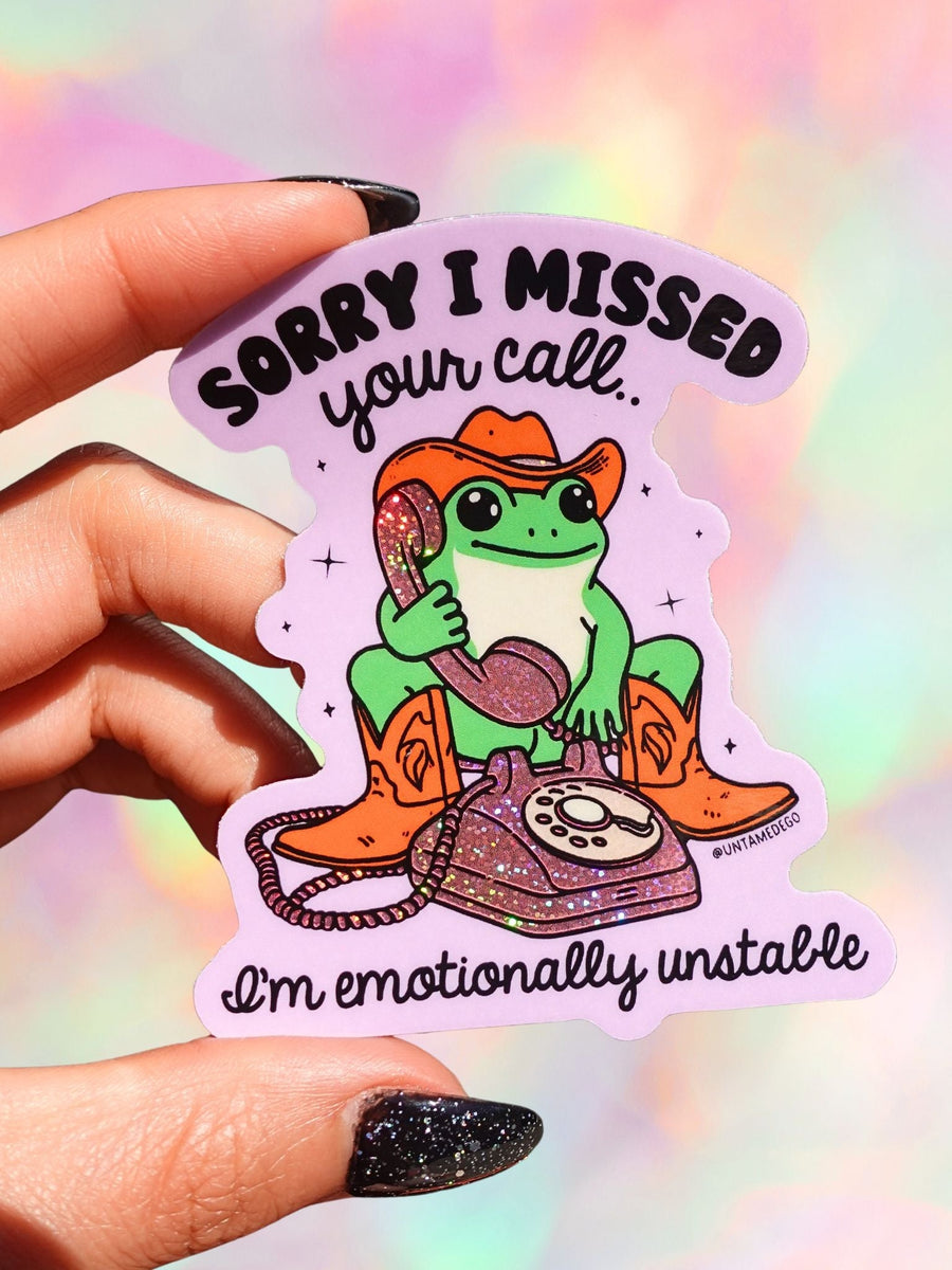 Sorry I Missed Your Call I'm Emotionally Unstable Sticker - Pretty Petty Co