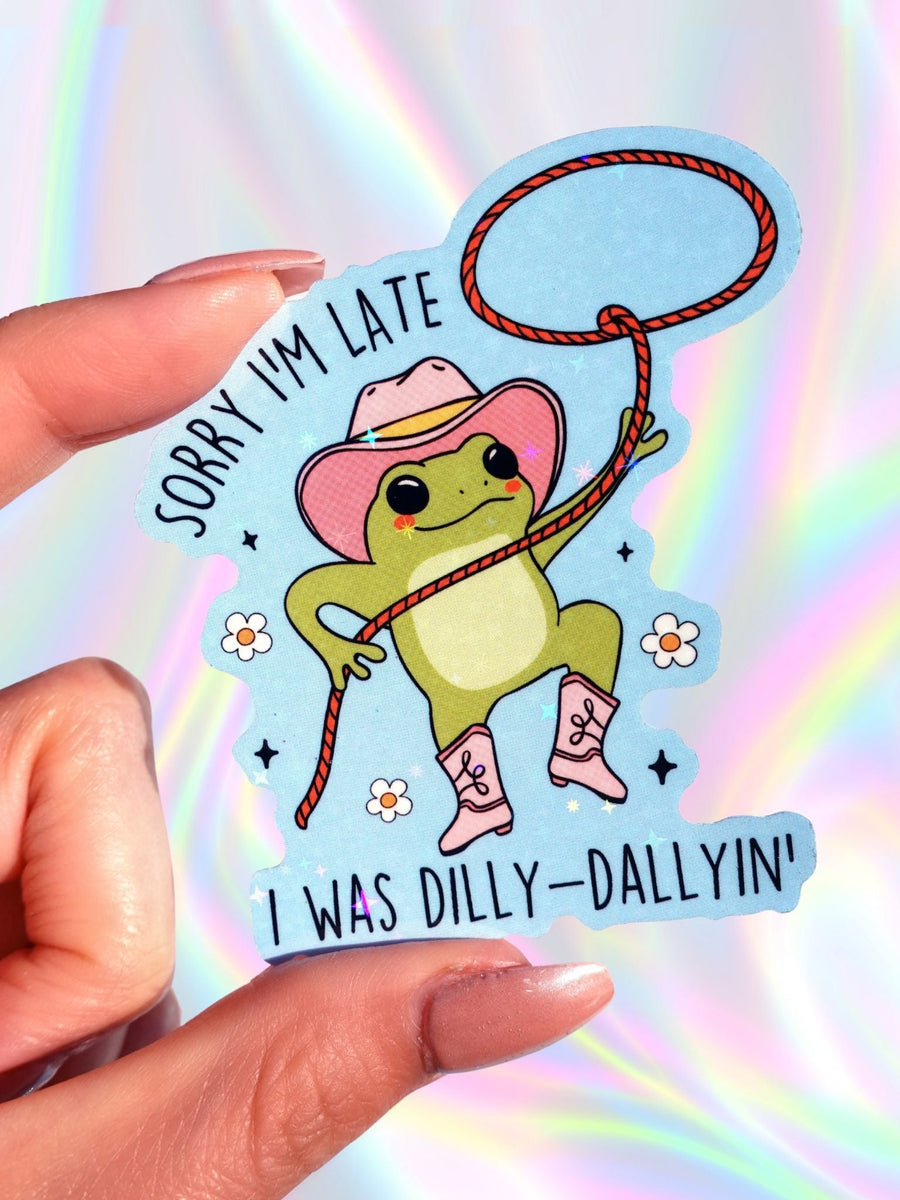 Sorry I’m Late I Was Dilly-Dallyin' Frog Sticker - Pretty Petty Co