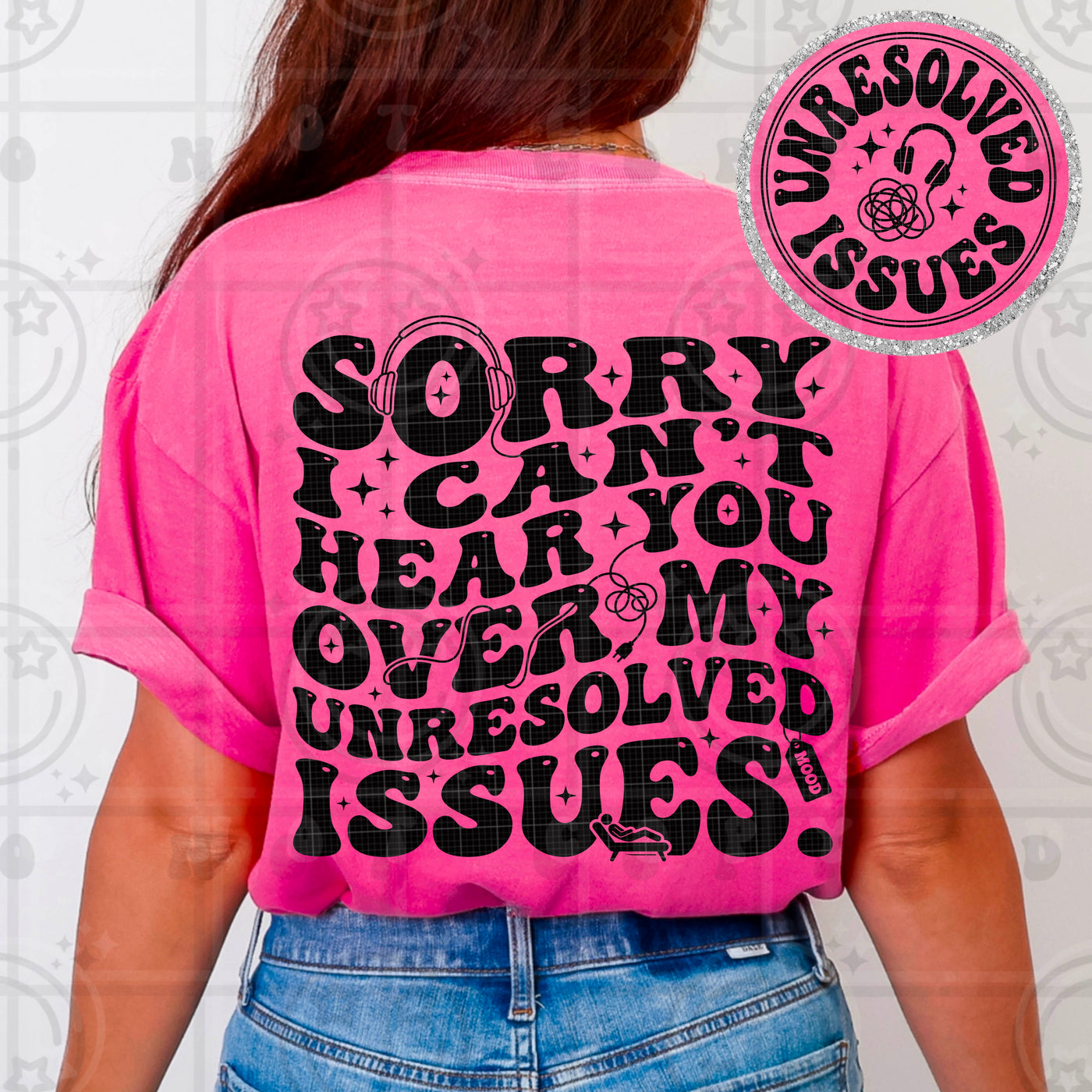 Sorry I Can’t Hear You Over My Unresolved Issues Funny Sarcastic Graphic Tee