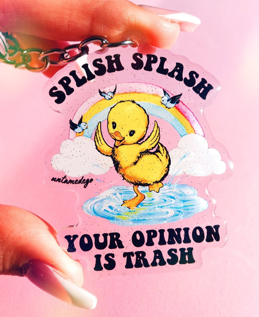 Splish Splash Your Opinion Is Trash Acrylic Keychain - Pretty Petty Co