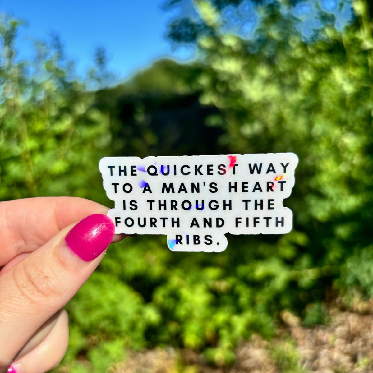 The Quickest Way to a Man's Heart is Through the Fourth and Fifth Ribs Sparkle Sticker - Pretty Petty Co