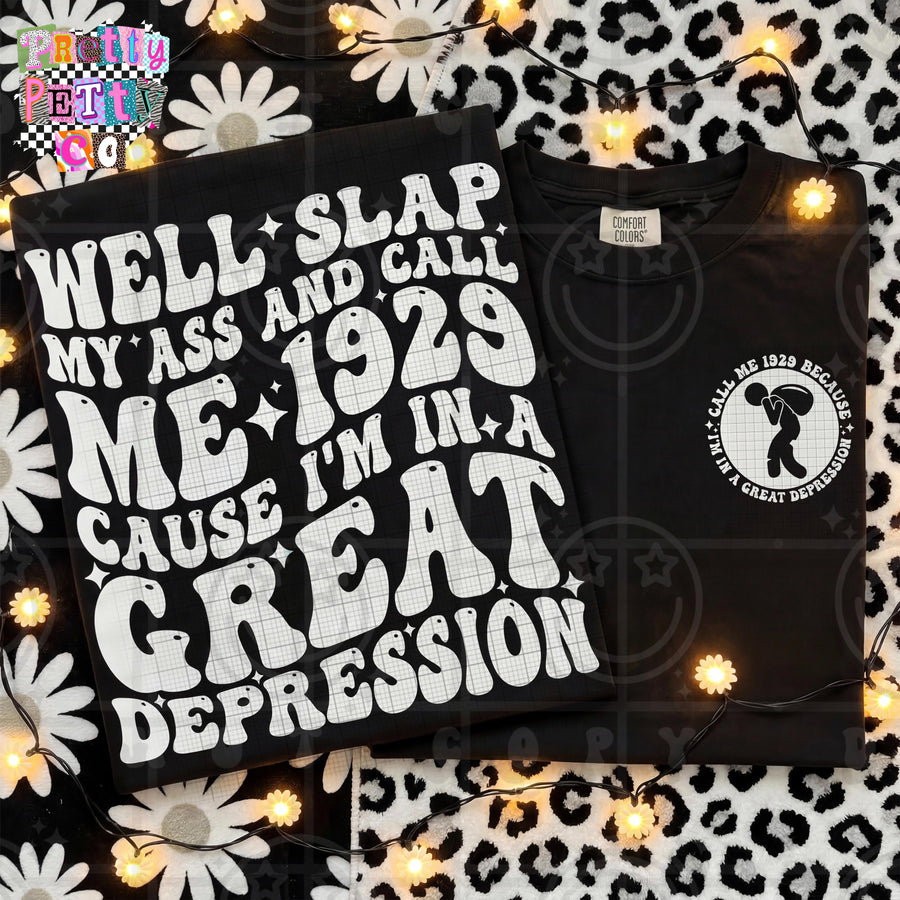 Well Slap My Ass and Call Me 1929 Cause I’m In A Great Depression Shirt | Funny Sarcastic Graphic Tee | Petty Mom Humor T-Shirt - Pretty Petty Co