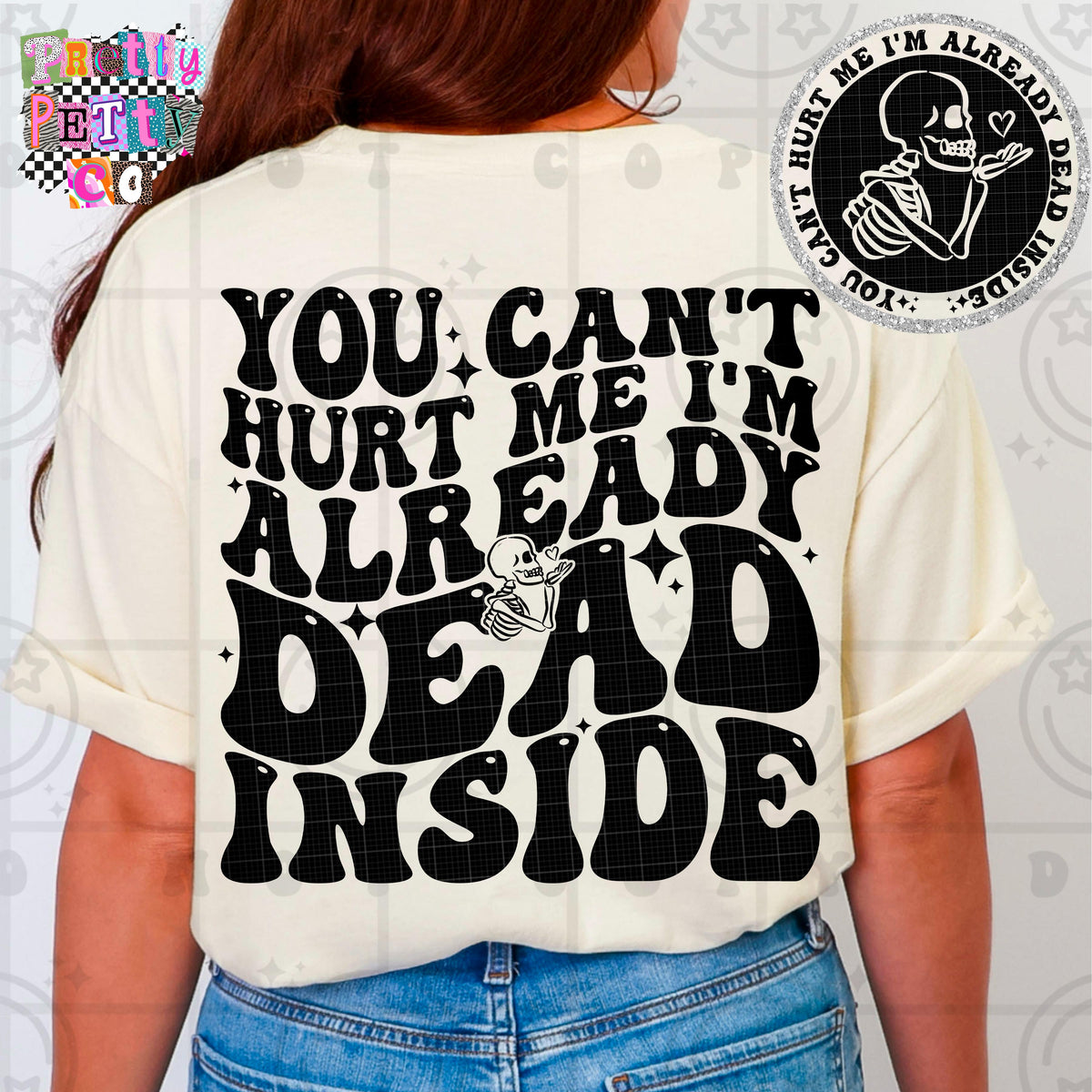 You Can’t Hurt Me, I’m Already Dead Inside Shirt | Funny Sarcastic Graphic Tee | Petty Mom Humor T-Shirt - Pretty Petty Co