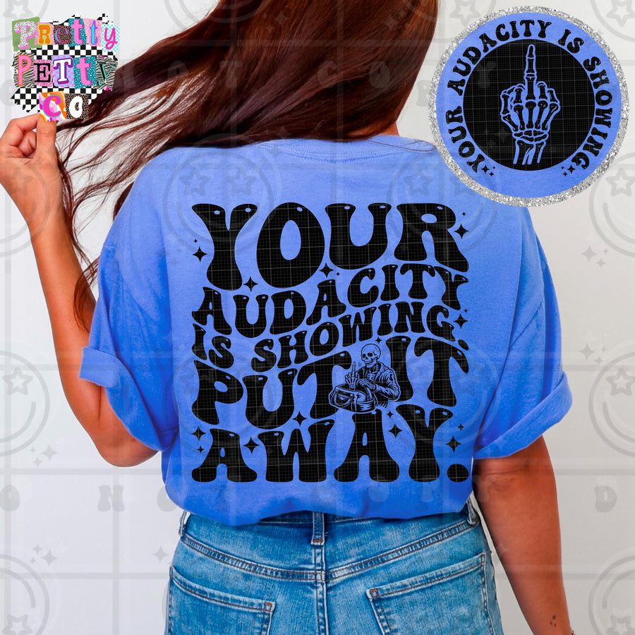 Your Audacity Is Showing, Put It Away Shirt | Funny Sarcastic Graphic Tee | Petty Mom Humor T-Shirt - Pretty Petty Co