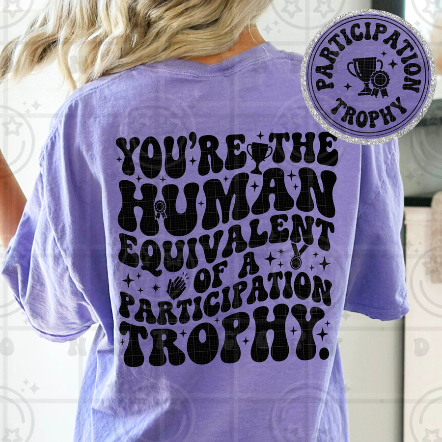 You’re the Human Equivalent of a Participation Trophy Funny Sarcastic Graphic Tee